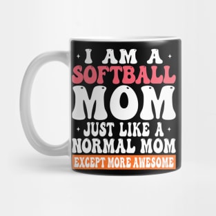 I am a Softball Mom Just Like Normal Mom Except more Awesome Mug